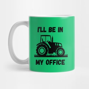 I'll be in my office - Farmer Mug